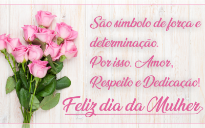 Feliz dia da Mulher